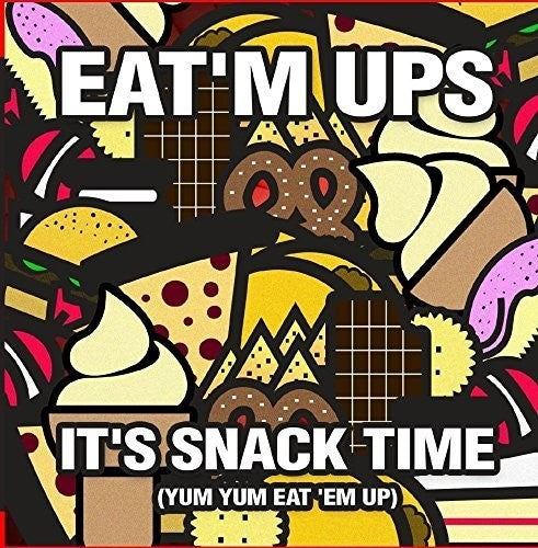 the album cover for Eat'm Ups - It's Snack Time (Yum Yum Eat 'Em Up)