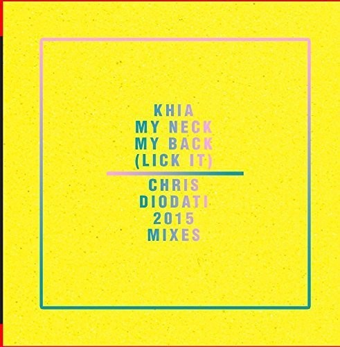 the album cover for Khia - My Neck, My Back (Lick It) - Chris Diodati 2015 Mixes