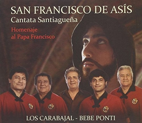 the album cover for Los Carabajal- Bebe Ponti - San Franc de Asis / Homenaje Papa Franci