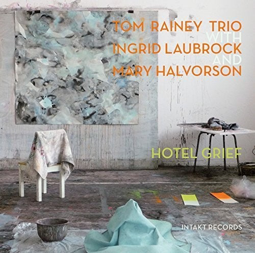 the album cover for Rainey / Laubrock / Halvorson - Hotel Grief