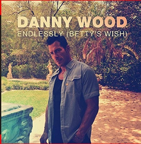 the album cover for Danny Wood - Endlessly (Betty's Wish)