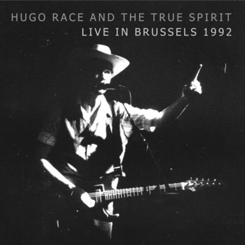 the album cover for Hugo Race & True Spirit - Live in Brussels 1992
