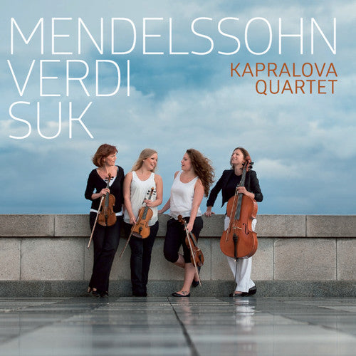 the album cover for Mendelssohn / Kapralova Quartet - Mendelssohn, Verdi & Suk: String Quartets
