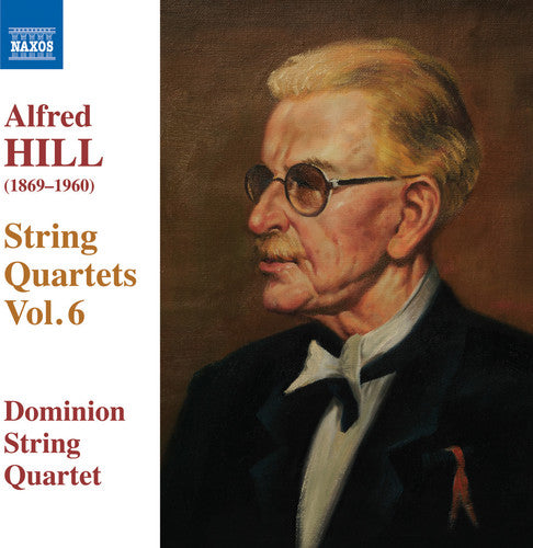 the album cover for Hill / Dominion String Quartet - Hill: String Quartets, Vol. 6