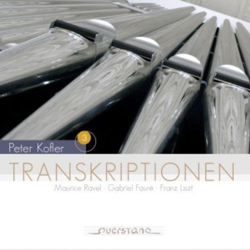 the album cover for Peter Kofler - Transcriptions For Organ [Digipak]