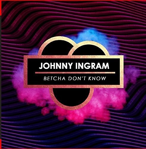 the album cover for Johnny Ingram - Betcha Don't Know