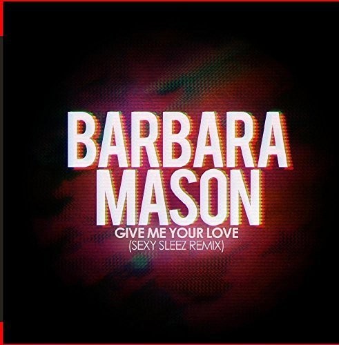 the album cover for Barbara Mason - Give Me Your Love (Sexy Sleez Mix)