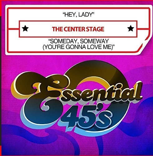 the album cover for The Center Stage - Hey, Lady / Someday, Someway (You&#39;re Gonna Love Me) [Digital 45]