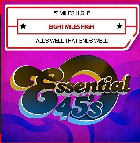 the album cover for Eight Miles High - 8 Miles High / All's Well That Ends Well