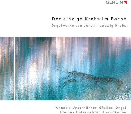 the album cover for Krebs / Annette Unternahrer-Gfeller / Unternahrer - Organ Works By Johann Ludwig Krebs