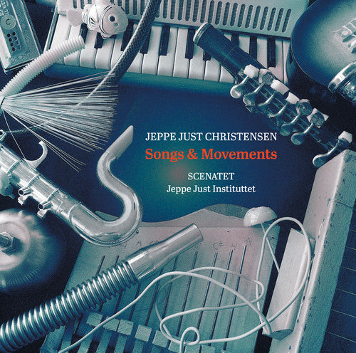 the album cover for Christensen / Scenatet / Instituttet - Jeppe Just Christensen: Songs & Movements
