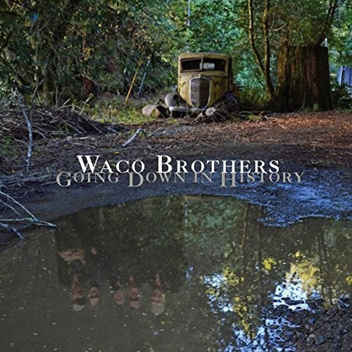 the album cover for Waco Brothers - Going Down In History [Vinyl]