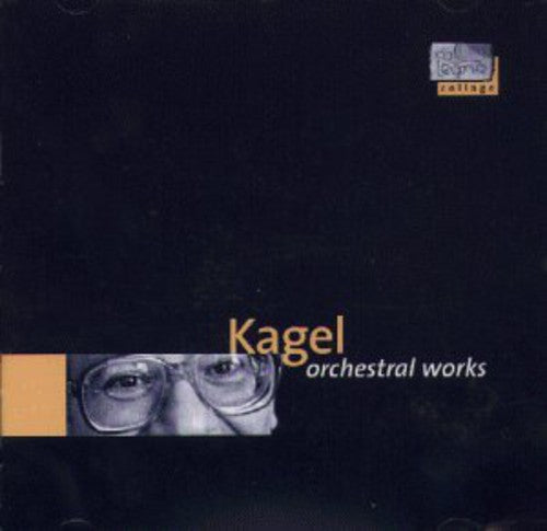 the album cover for M. KAGEL - Kagel: Orchestral Works