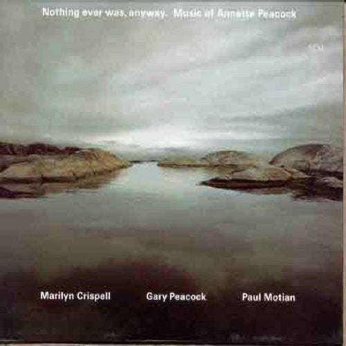 the album cover for Marilyn Crispell - Nothing Ever Was Anyway [Import]