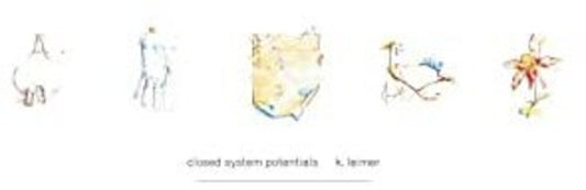 the album cover for K. Leimer - Closed System Potentials