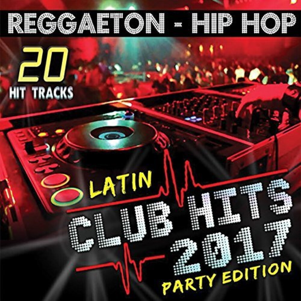 the album cover for Zz / Varios - Latin Club Hits 2017 Party Edition (Various Artists)