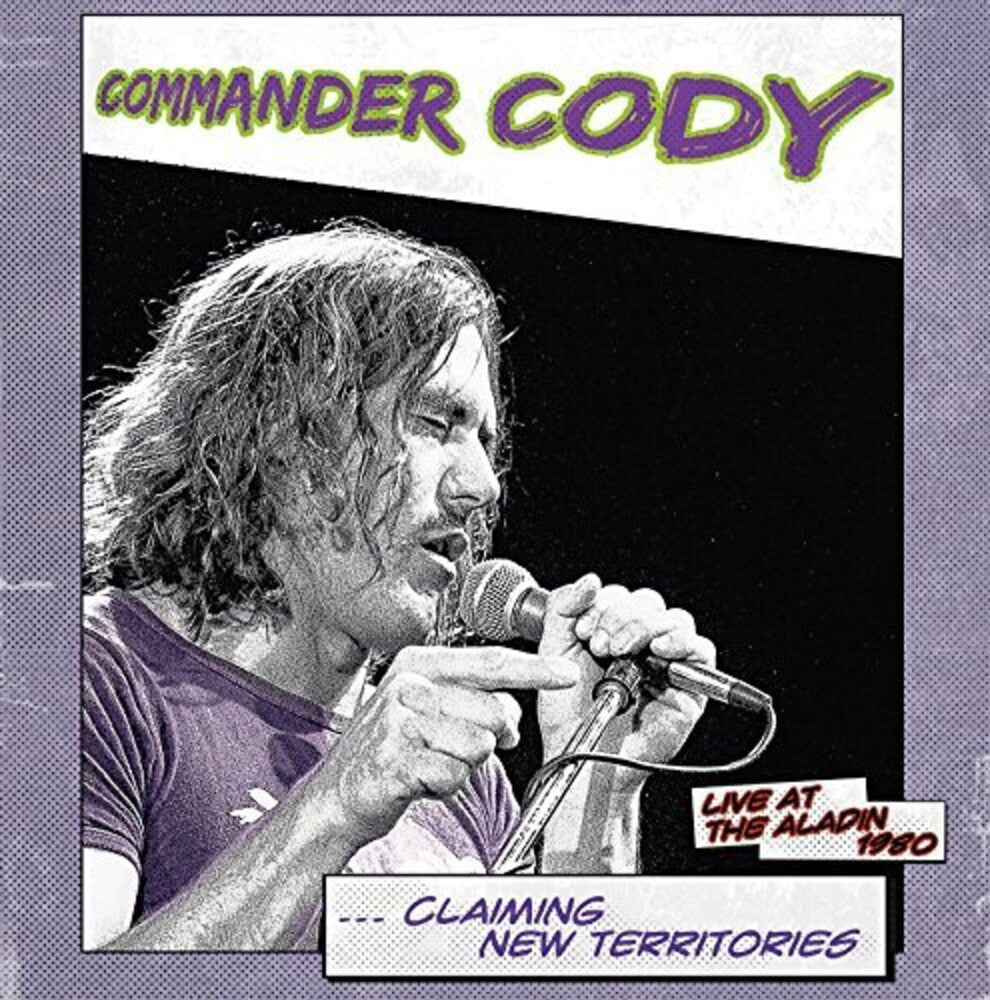 the album cover for Commander Cody - Claiming New Territories: Live At The Aladin 1980