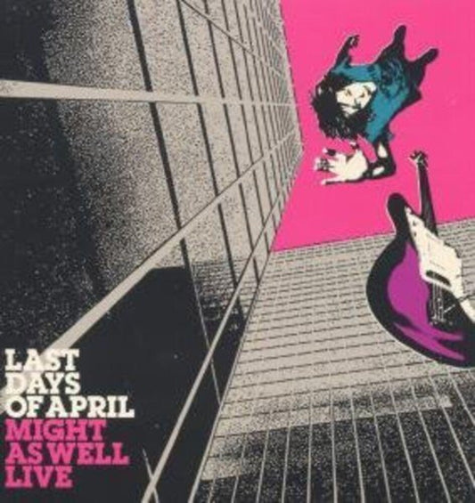 the album cover for Last Days Of April - Might As Well Live