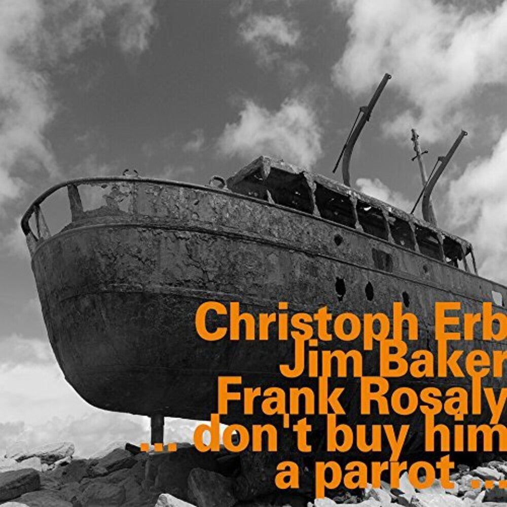 the album cover for Christoph Erb / Baker,Jim / Rosaly,Frank - Don't Buy Him a Parrot