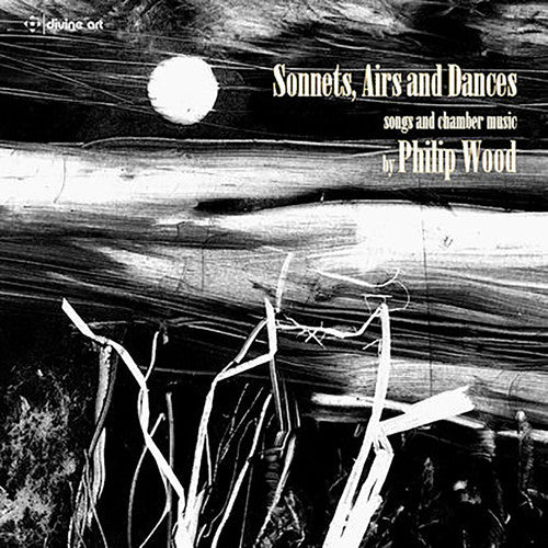 the album cover for Wood / Rogers / Bowman / Turner / Bills / Price - Philip Wood: Sonnets Airs & Dances