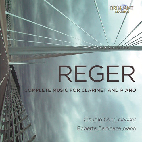 the album cover for Reger / Claudio Conti / Bambace,Roberta - Reger: Complete Music For Clarinet & Piano