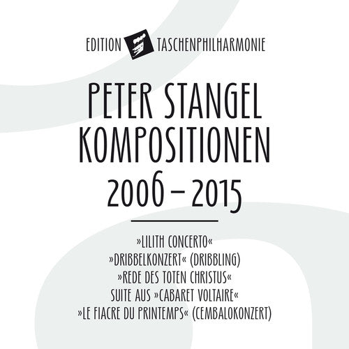 the album cover for Stangel / Die Taschenphilharmonie - Peter Stangel: Compositions 2006 - 2015