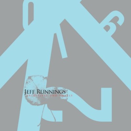 the album cover for Jeff Runnings - Primitives & Smalls