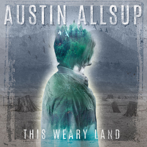 the album cover for Austin Allsup - This Weary Land