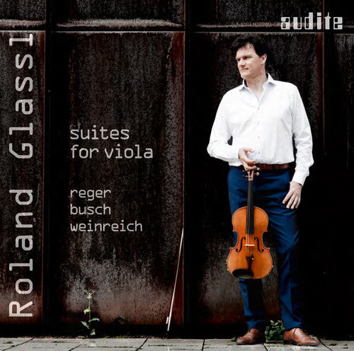 the album cover for Roland Glassl - Busch Reger & Weinreich - Suites For Viola
