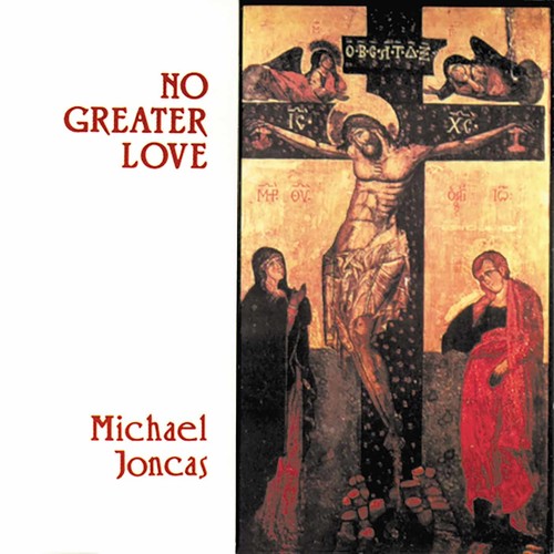 the album cover for Michael Joncas - No Greater Love