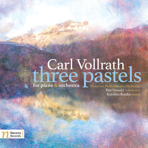 the album cover for Karolina Rojahn - Carl Vollrath: Three Pastels For Piano & Orchestra