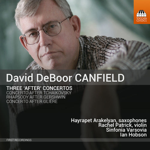 the album cover for Sinfonia Varsovia - David Deboor Canfield: Three After Concertos