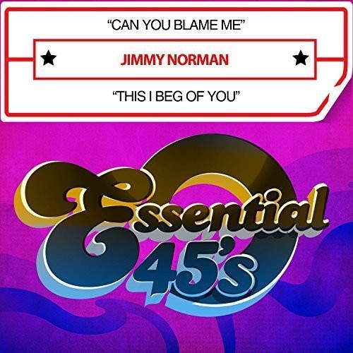 the album cover for Jimmy Norman - Can You Blame Me / This I Beg Of You