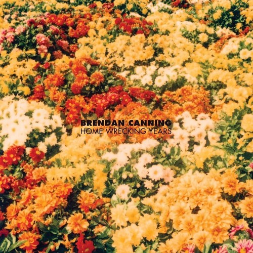 the album cover for Brendan Canning - Home Wrecking Years