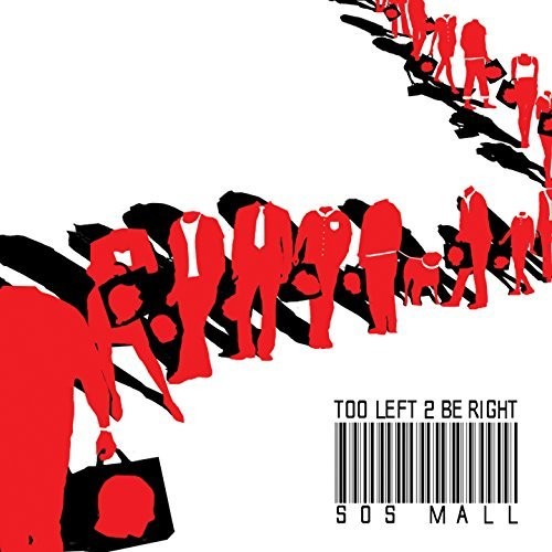 the album cover for Too Left 2 Be Right - S.o.s. Mall
