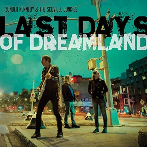 the album cover for Zonder Kennedy & Scoville Junkies - Last Days Of Dreamland