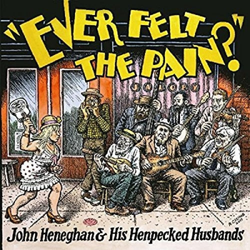 the album cover for John Heneghan & His Henpecked Husbands - Ever Felt The Pain [Digipak]