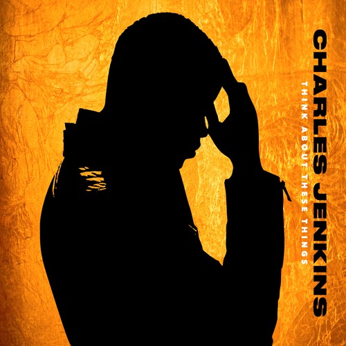 the album cover for Charles Jenkins - Think About These Things [Digipak]