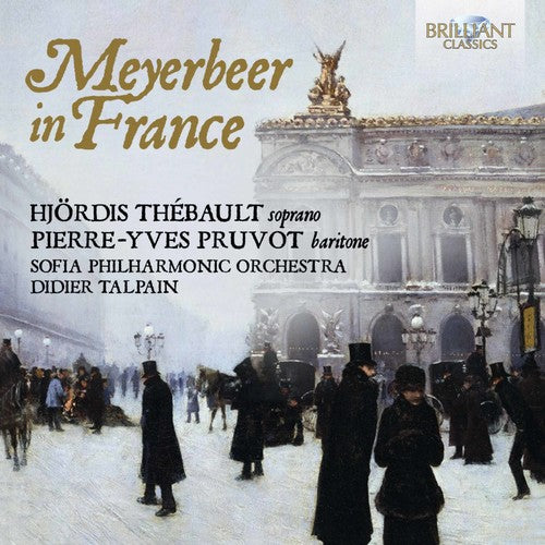 the album cover for Hjordis Thebault / Pruvot,Pierre-Yves / Talpain - Meyerbeer In France
