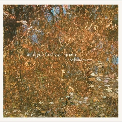 the album cover for Baird Sisters - Until You Find Your Green