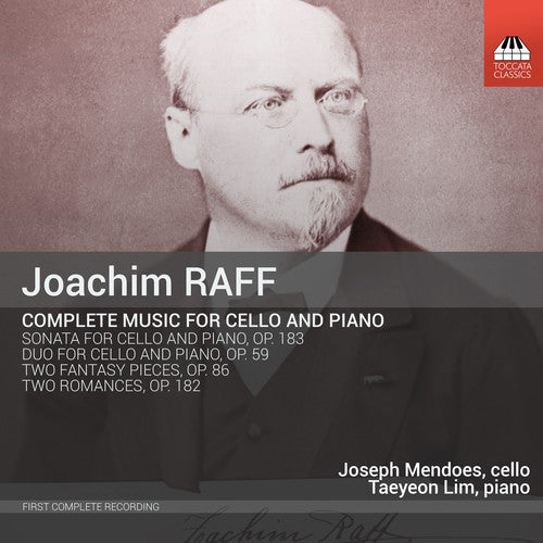 the album cover for Raff / Mendoes / Lim - Joachim Raff: Complete Music for Cello & Piano