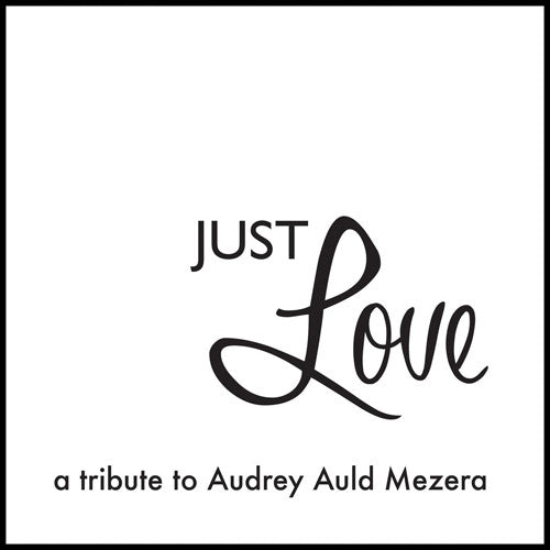 the album cover for Audrey Auld - Just Love A Tribute To Audrey Auld Mezera