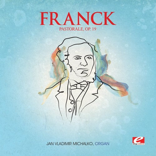 the album cover for Franck - Pastorale E Maj 19 (Mod) [Remastered]