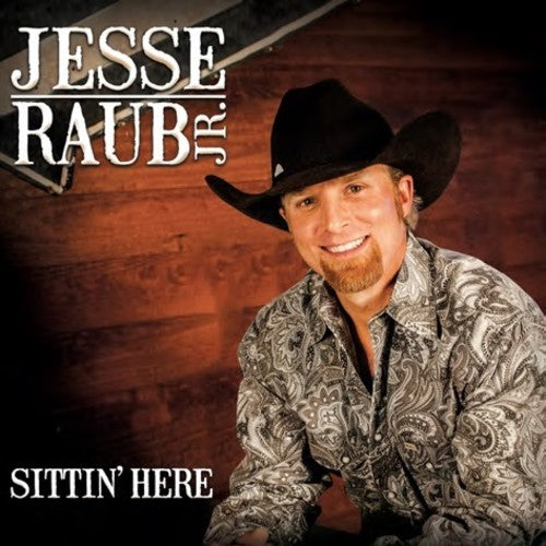 the album cover for Raub Jesse Jr - Sittin' Here
