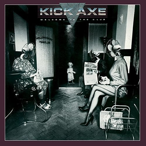 the album cover for Kick Axe - Welcome To The Club [Deluxe] [Remastered] (Uk)