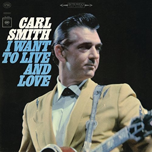 the album cover for Carl Smith - I Want to Live and Love