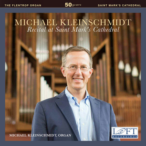 the album cover for Michael Kleinschmidt - Michael Kleinschmidt: Recital at Saint Mark's Cathedral