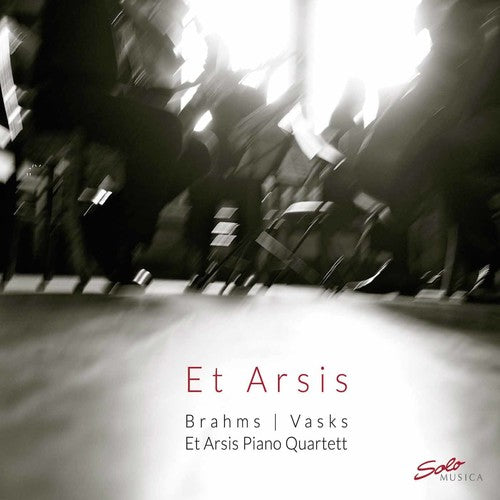 the album cover for Et Arsis Piano Quartet - Vasks & Brahms: Piano Quartets