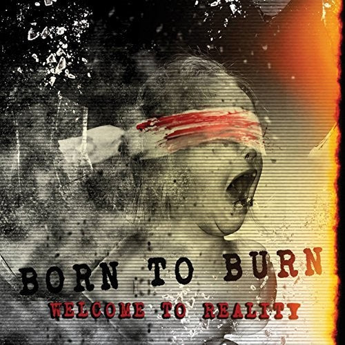the album cover for Born to Burn - Welcome To Reality