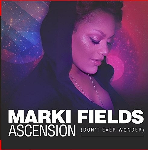 the album cover for Marki Fields - Ascension (don't Ever Wonder)